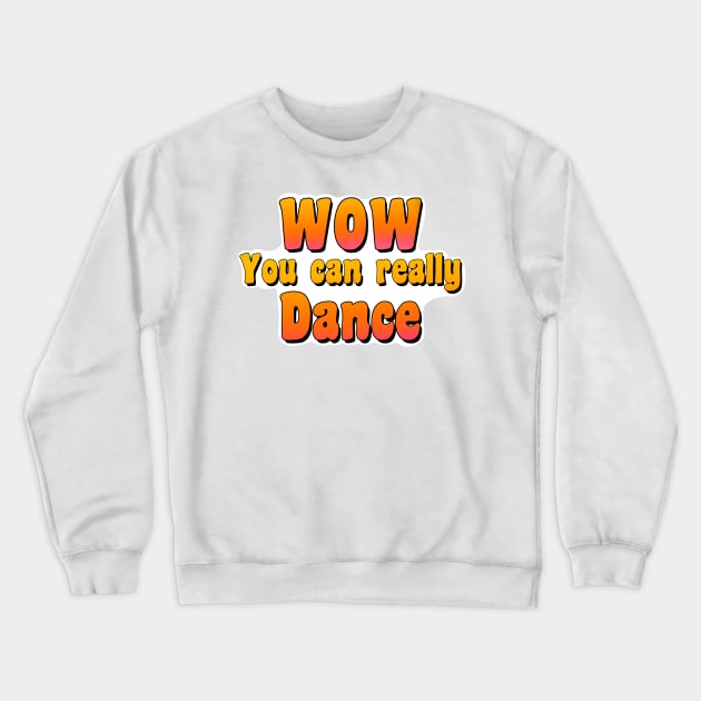 Wow you can really dance ! coincidance tiktok Crewneck Sweatshirt by Artmmey